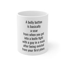 Load image into Gallery viewer, Ceramic Mug 11oz - A belly button is a scar