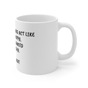 Printify Mug 11oz Ceramic Mug 11oz - Act normal