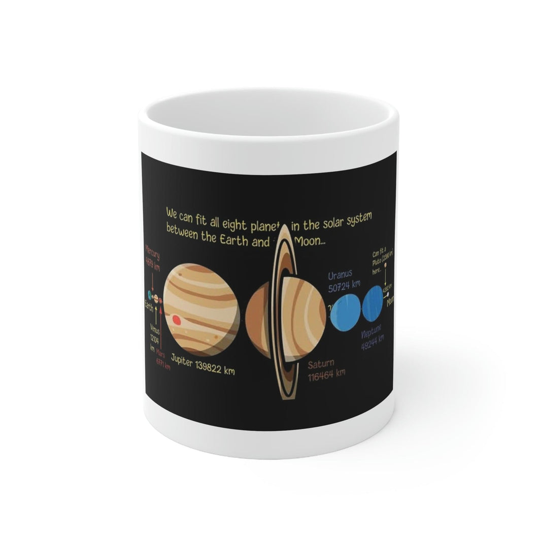Printify Mug 11oz Ceramic Mug 11oz - All planets fit between the Earth & the Moon