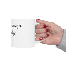 Load image into Gallery viewer, Ceramic Mug 11oz - Coffee stronger than your feeling