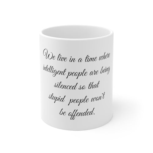 Ceramic Mug 11oz - Intelligent people are silenced