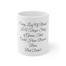 Load image into Gallery viewer, Printify Mug 11oz Ceramic Mug 11oz - Loaf of Bread is a tragic story of Not making Beer
