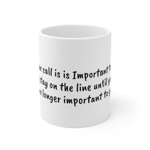 Load image into Gallery viewer, Ceramic Mug 11oz - Your call is important