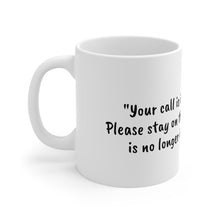 Load image into Gallery viewer, Ceramic Mug 11oz - Your call is important