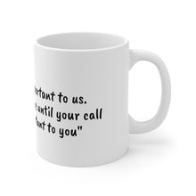 Load image into Gallery viewer, Ceramic Mug 11oz - Your call is important