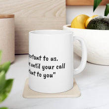Load image into Gallery viewer, Ceramic Mug 11oz - Your call is important
