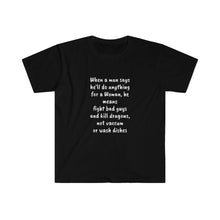 Load image into Gallery viewer, Printify T-Shirt Black / S Unisex Softstyle T-Shirt - Man says he will do anything for a woman