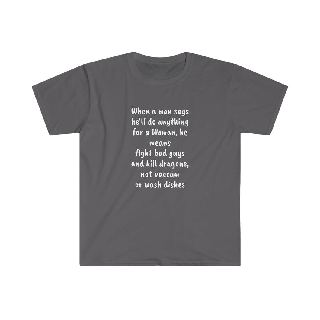 Printify T-Shirt Charcoal / S Unisex Softstyle T-Shirt - Man says he will do anything for a woman