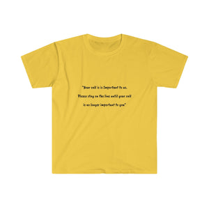 Unisex Softstyle T-Shirt - Your call is important