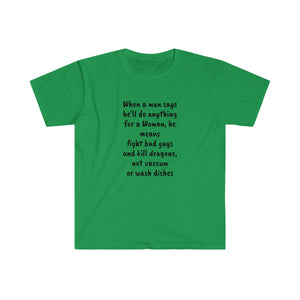 Printify T-Shirt Irish Green / S Unisex Softstyle T-Shirt - Man says he will do anything for a woman