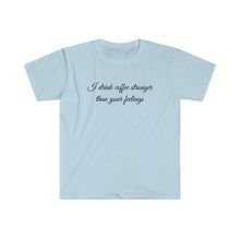 Load image into Gallery viewer, Printify T-Shirt Light Blue / S Unisex Softstyle T-Shirt - Coffe Stronger than your Feelings
