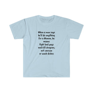 Printify T-Shirt Light Blue / S Unisex Softstyle T-Shirt - Man says he will do anything for a woman