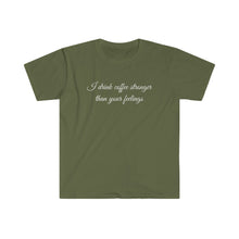 Load image into Gallery viewer, Printify T-Shirt Military Green / S Unisex Softstyle T-Shirt - Coffe Stronger than your Feelings