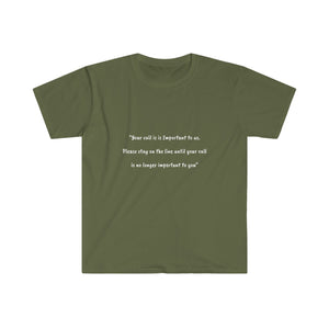 Printify T-Shirt Military Green / S Unisex Softstyle T-Shirt - Your call is important