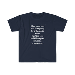 Printify T-Shirt Navy / S Unisex Softstyle T-Shirt - Man says he will do anything for a woman