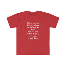 Load image into Gallery viewer, Printify T-Shirt Red / S Unisex Softstyle T-Shirt - Man says he will do anything for a woman