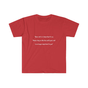 Unisex Softstyle T-Shirt - Your call is important