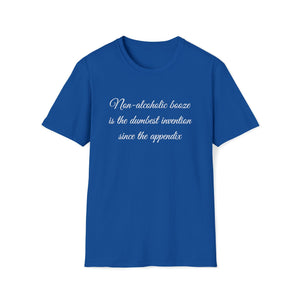 Unisex Softstyle T-Shirt- Non Alcholic booze is the dumbest invention