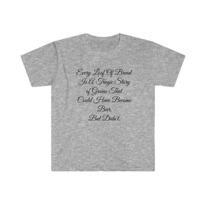 Printify T-Shirt Sport Grey / S Unisex Softstyle T-Shirt - Loaf of Bread a tragic story that did not make beer