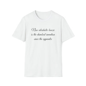 Unisex Softstyle T-Shirt- Non Alcholic booze is the dumbest invention