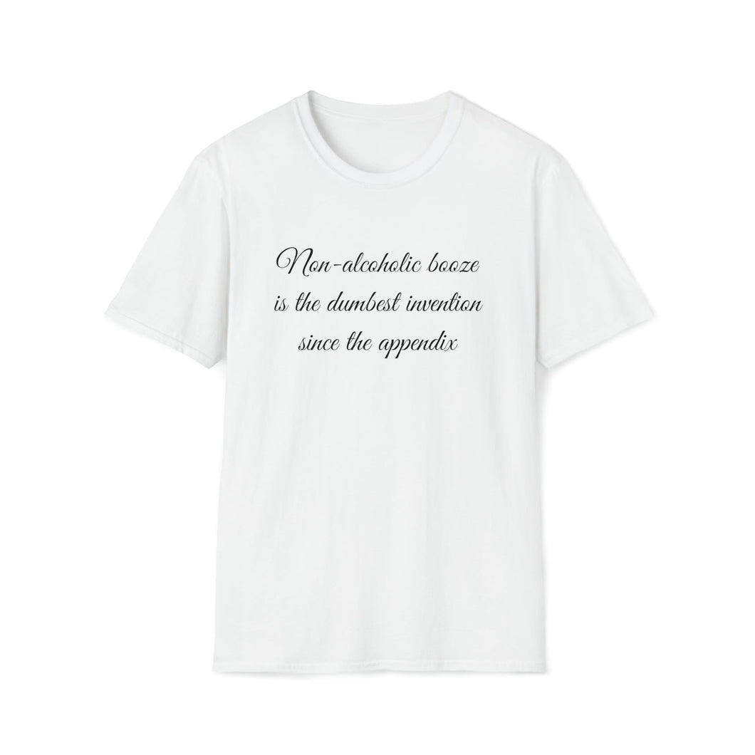 Unisex Softstyle T-Shirt- Non Alcholic booze is the dumbest invention