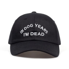 Load image into Gallery viewer, &quot;IN DOG YEARS I&#39;M DEAD&quot; Embroidered Baseball Cap - 100% Cotton Adjustable / gorra de béisbol bordada